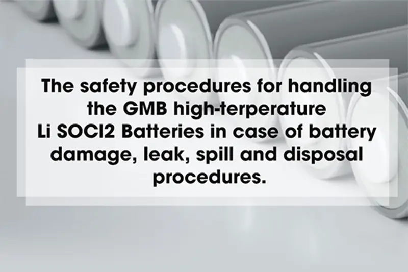 GMB High Temperature Li SOCl2 Battery Safe Handling Guide